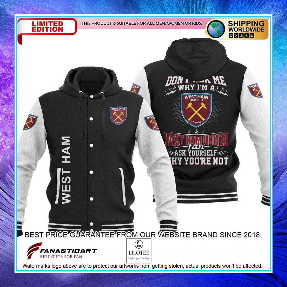 dont ask me why im a west ham united baseball hoodie jacket 1 67