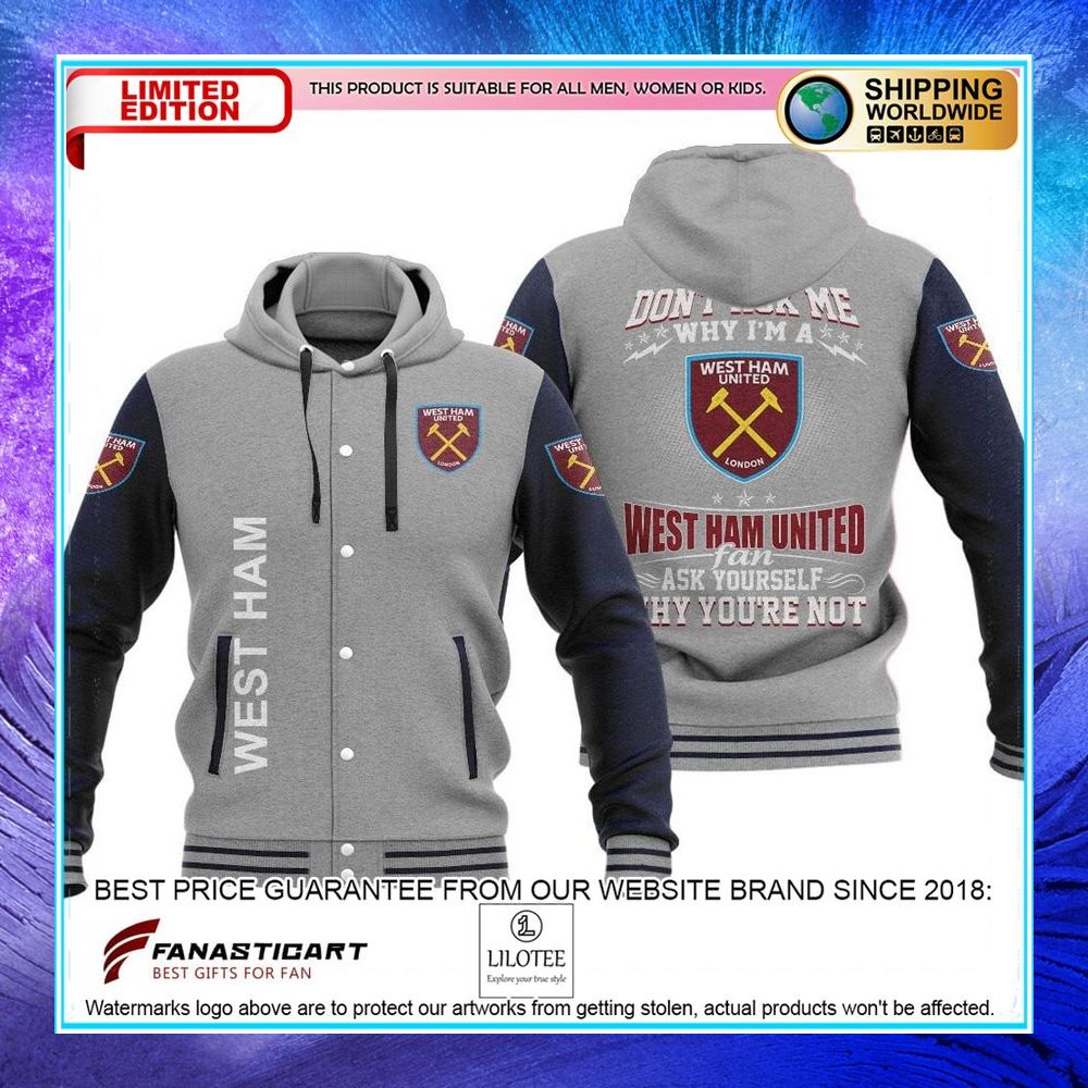 dont ask me why im a west ham united baseball hoodie jacket 3 375