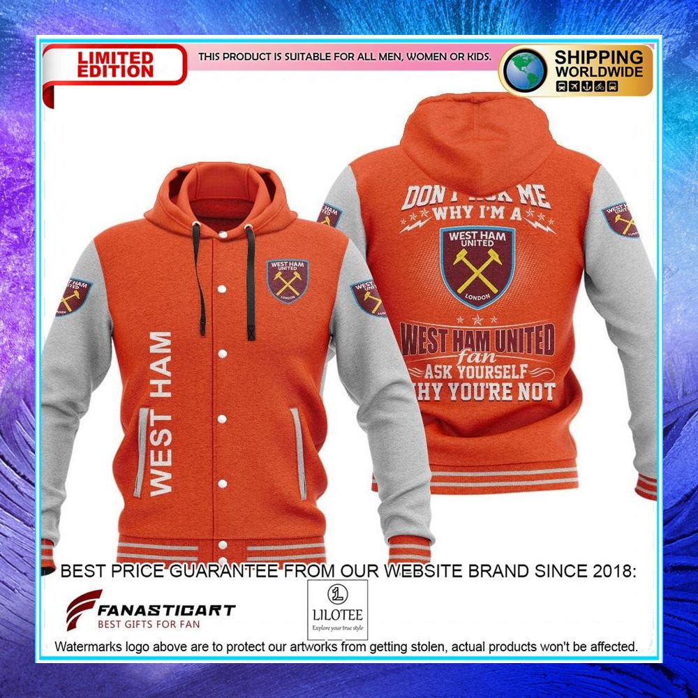 dont ask me why im a west ham united baseball hoodie jacket 5 338
