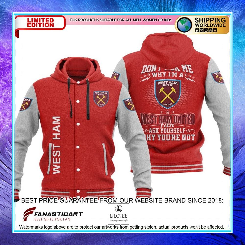 dont ask me why im a west ham united baseball hoodie jacket 7 389