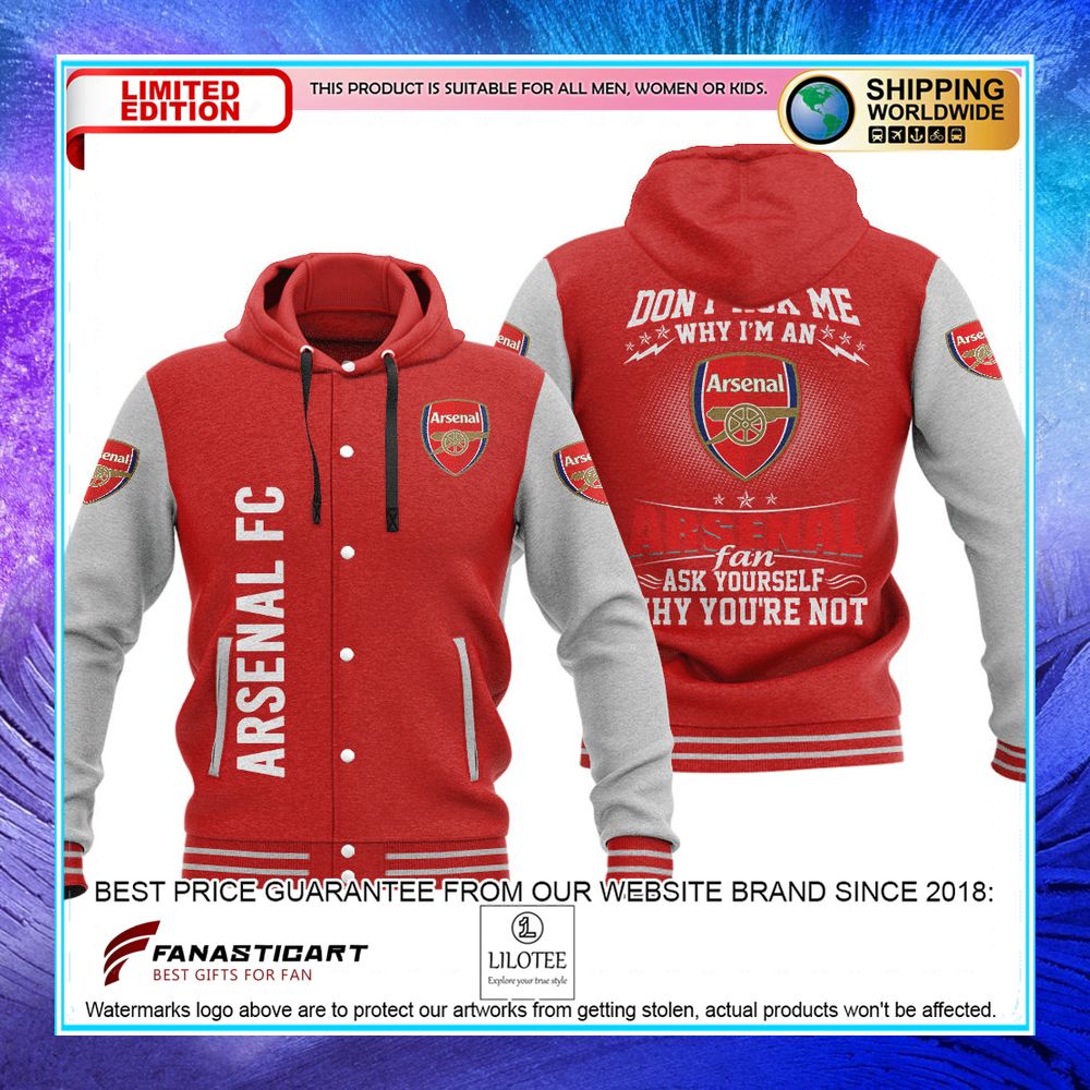 dont ask me why im an arsenal fan baseball hoodie jacket 7 72