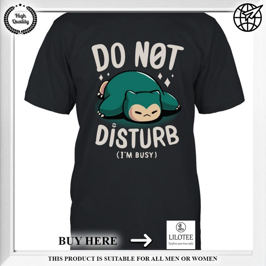 snorlax do not disturb im busy shirt 1 749
