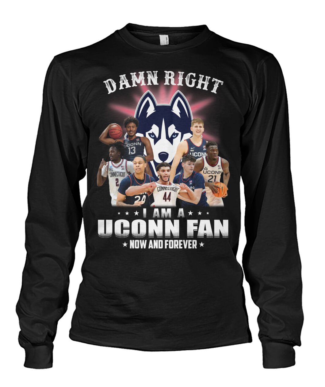 damn right i am a uconn fan now and forever shirt 2915 eMwHa