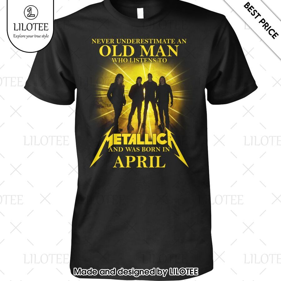 never underestimate an old man who listen to metallica and was born in april shirt 1 977
