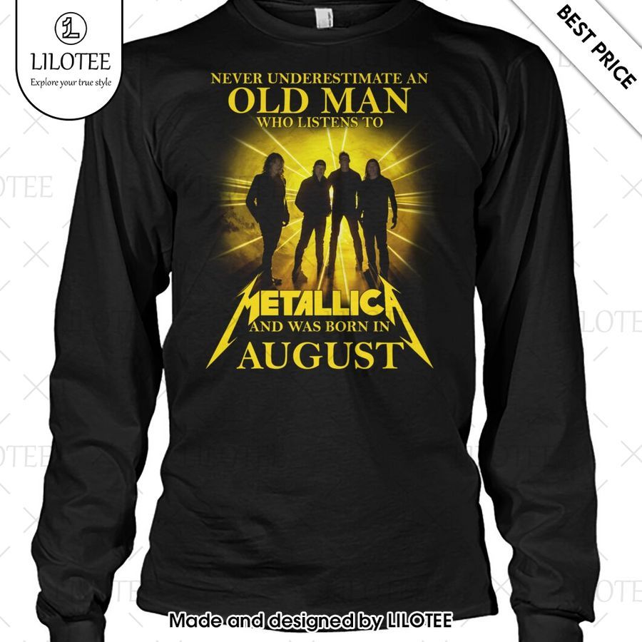 never underestimate an old man who listen to metallica and was born in august shirt 2 737