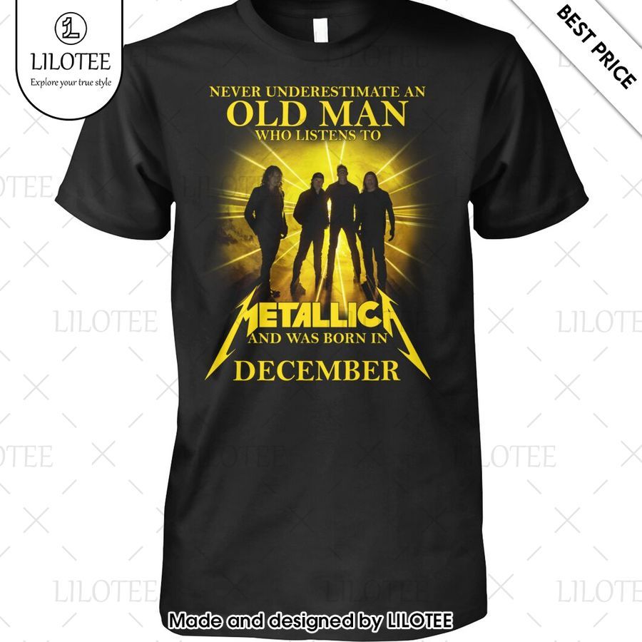 never underestimate an old man who listen to metallica and was born in december shirt 1 778