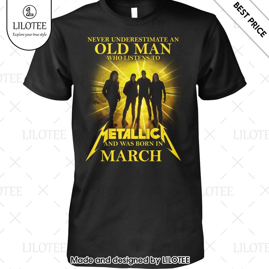never underestimate an old man who listen to metallica and was born in march shirt 1 586