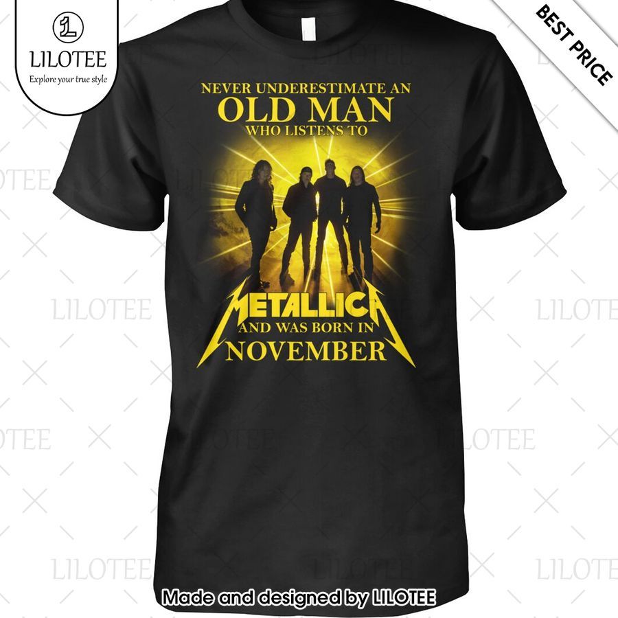 never underestimate an old man who listen to metallica and was born in november shirt 1 101