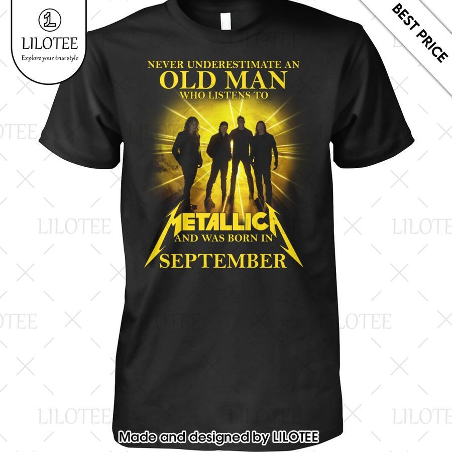 never underestimate an old man who listen to metallica and was born in september shirt 1 905